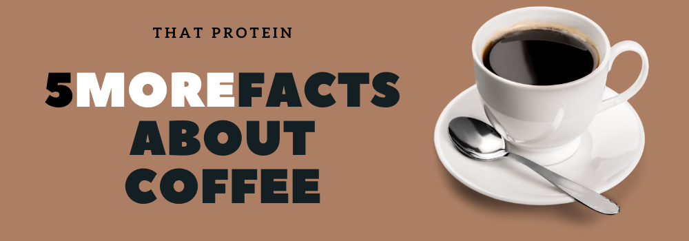 5 More Facts About Coffee
