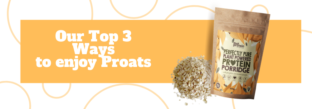 Our Top 3 Ways To Enjoy Proats!